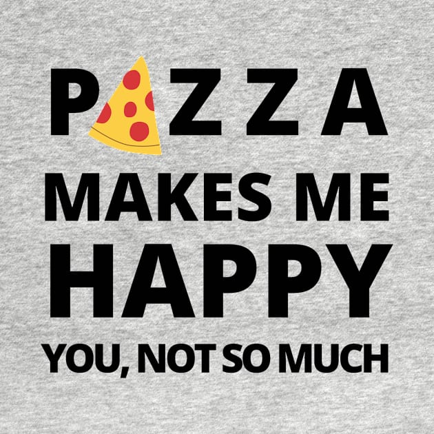 Happy Pizza Joke Cute Funny Foodie Shirt Laugh Food Hungry Snack Gift Sarcastic Happy Fun Introvert Awkward Geek Hipster Silly Inspirational Motivational Birthday Present by EpsilonEridani